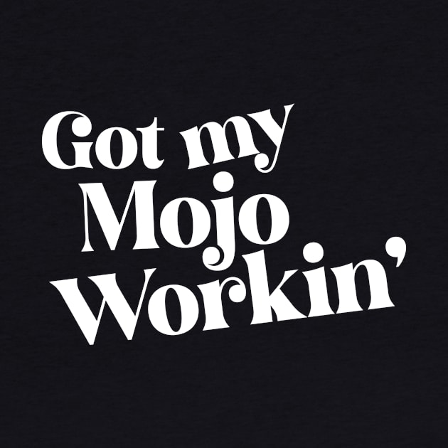 Got My Mojo Workin' by BRAVOMAXXX